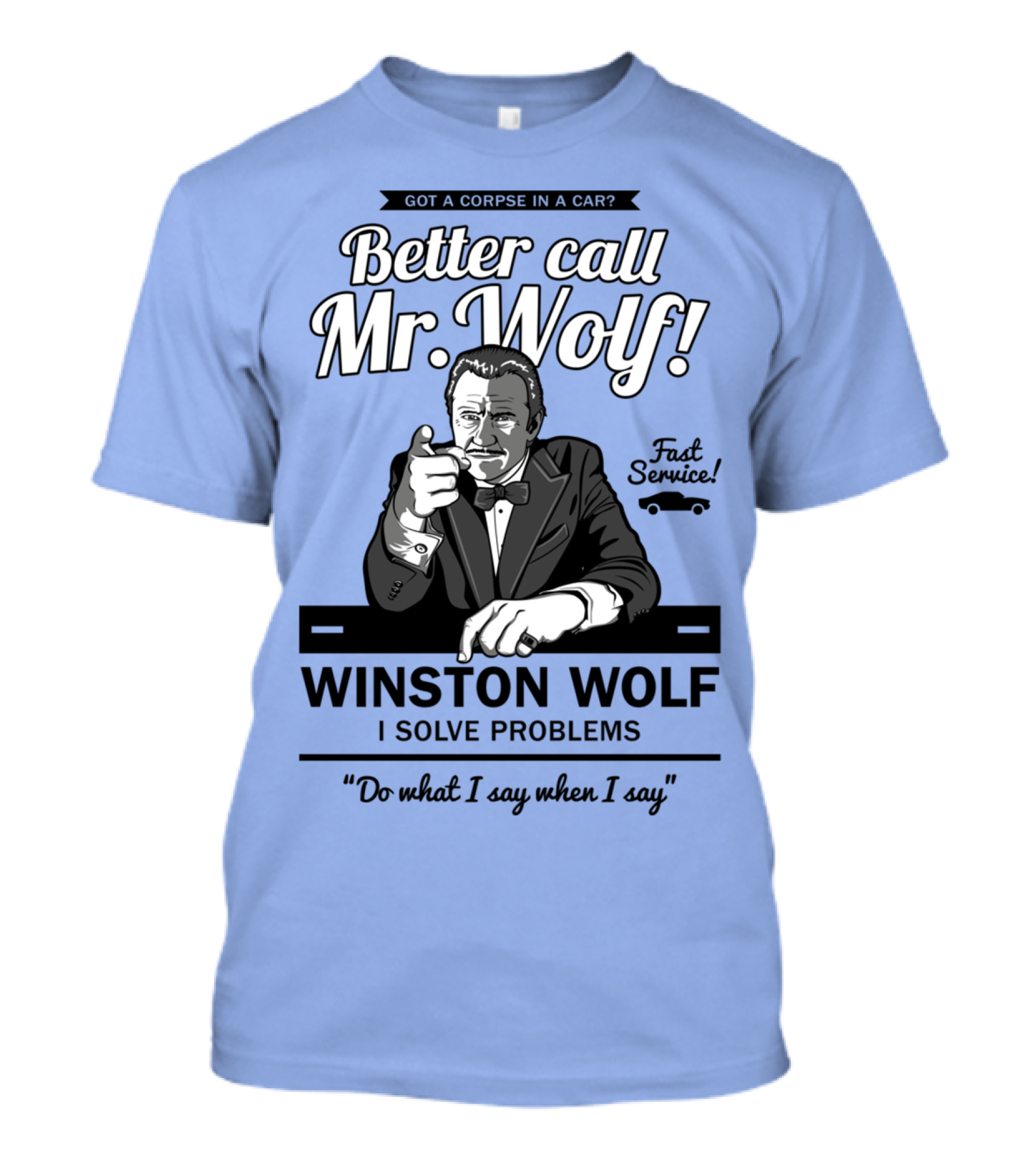 Better Call Mr. Wolf Got A Corpse In A Car Fast Service Winston Wolf I Solve Problems T-Shirt