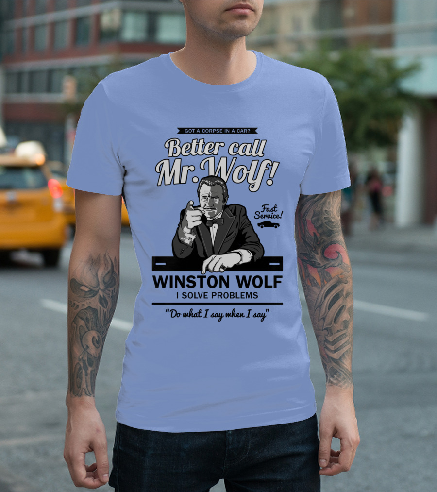 Better Call Mr. Wolf Got A Corpse In A Car Fast Service Winston Wolf I Solve Problems T-Shirt