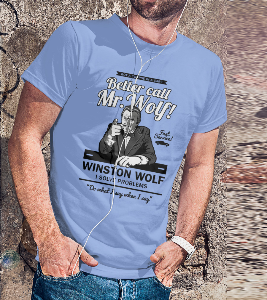 Better Call Mr. Wolf Got A Corpse In A Car Fast Service Winston Wolf I Solve Problems T-Shirt