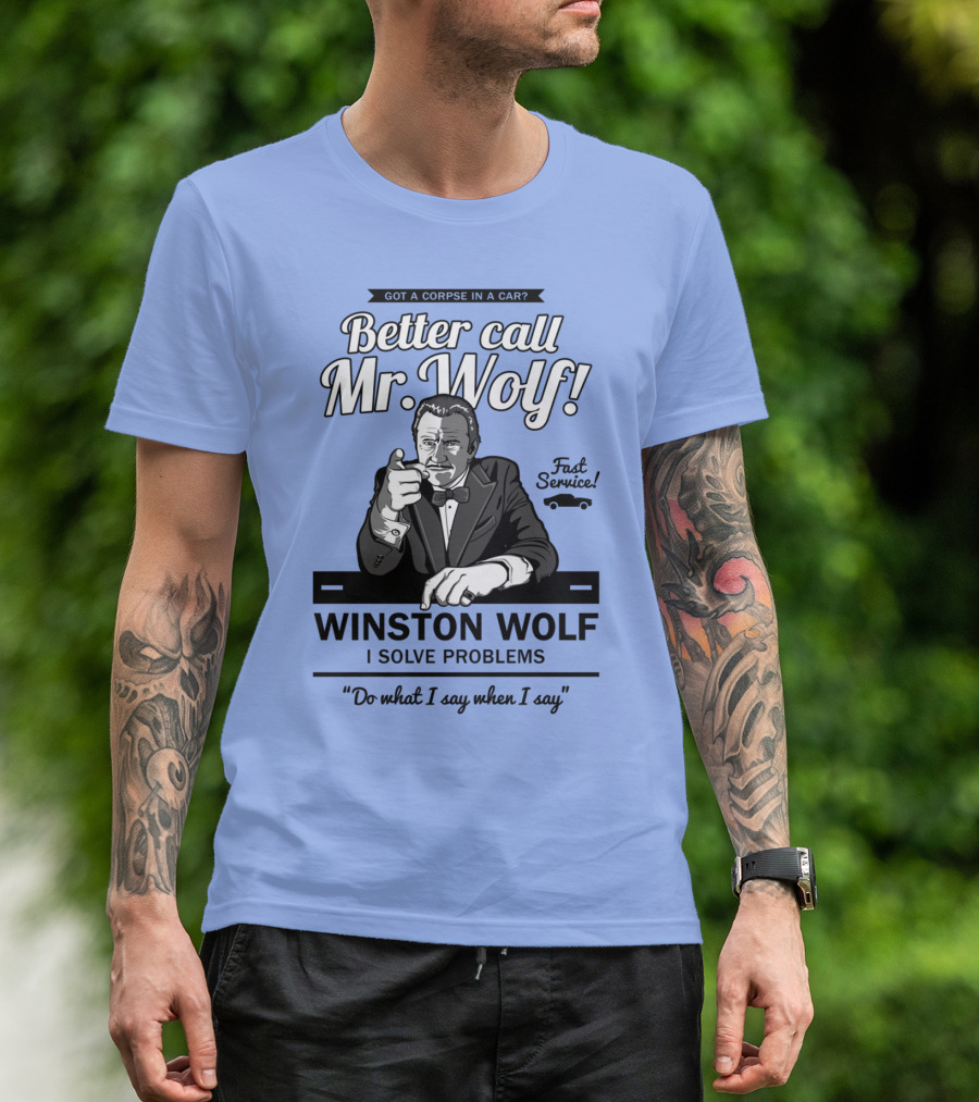 Better Call Mr. Wolf Got A Corpse In A Car Fast Service Winston Wolf I Solve Problems T-Shirt