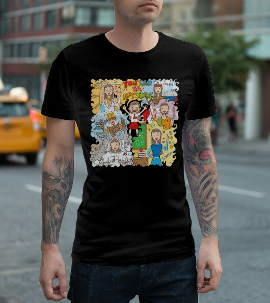 You Can Be Anything Doctor Detective Police Adventurer Astronaut Teacher T-Shirt