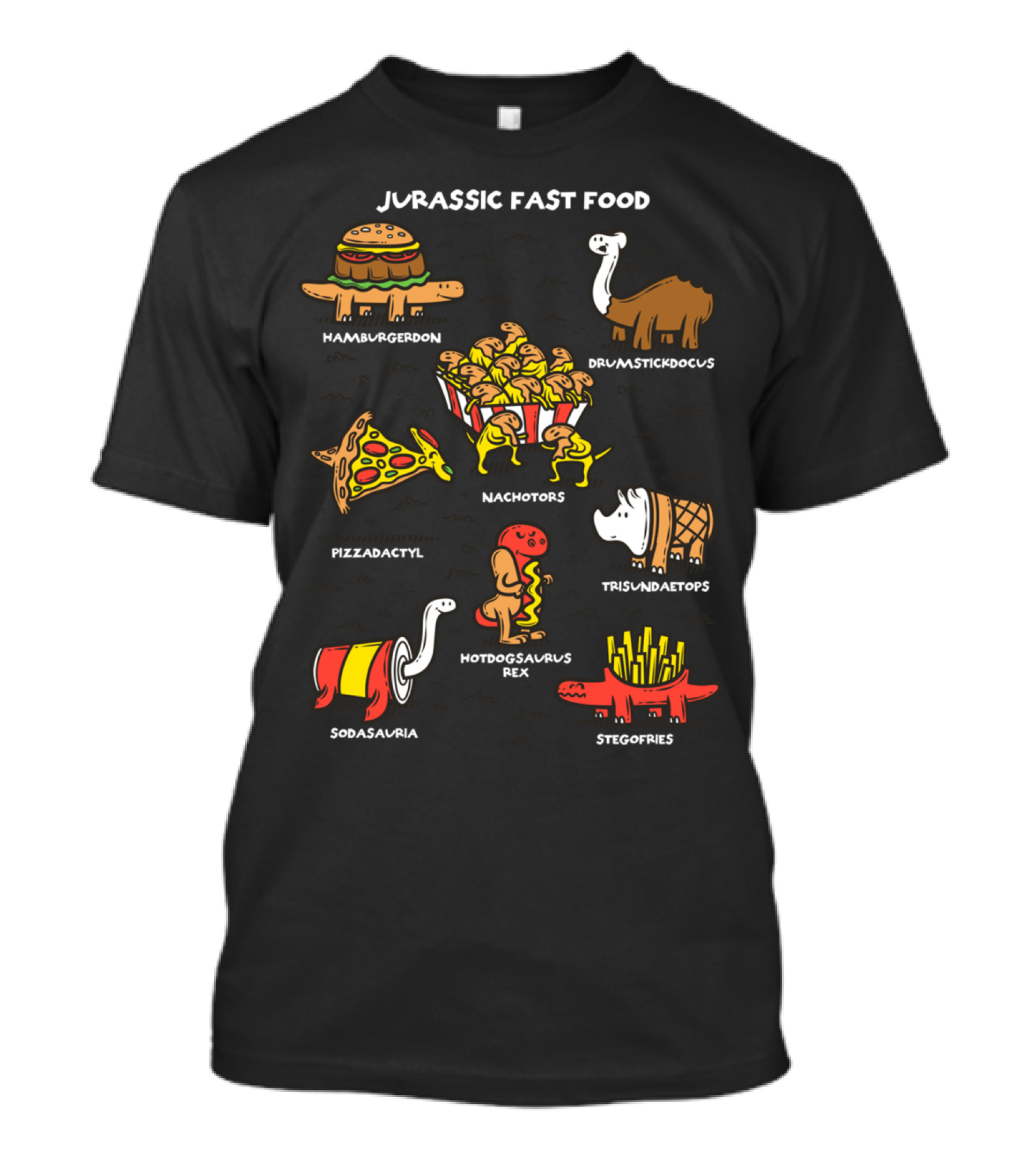 Jurassic Fast Food Hamburderdon Drumstickdocus Pizzadactyl Nachotors Hotdogsaurus Rex Trisundaetops Sodasauria Stegofries T-Shirt