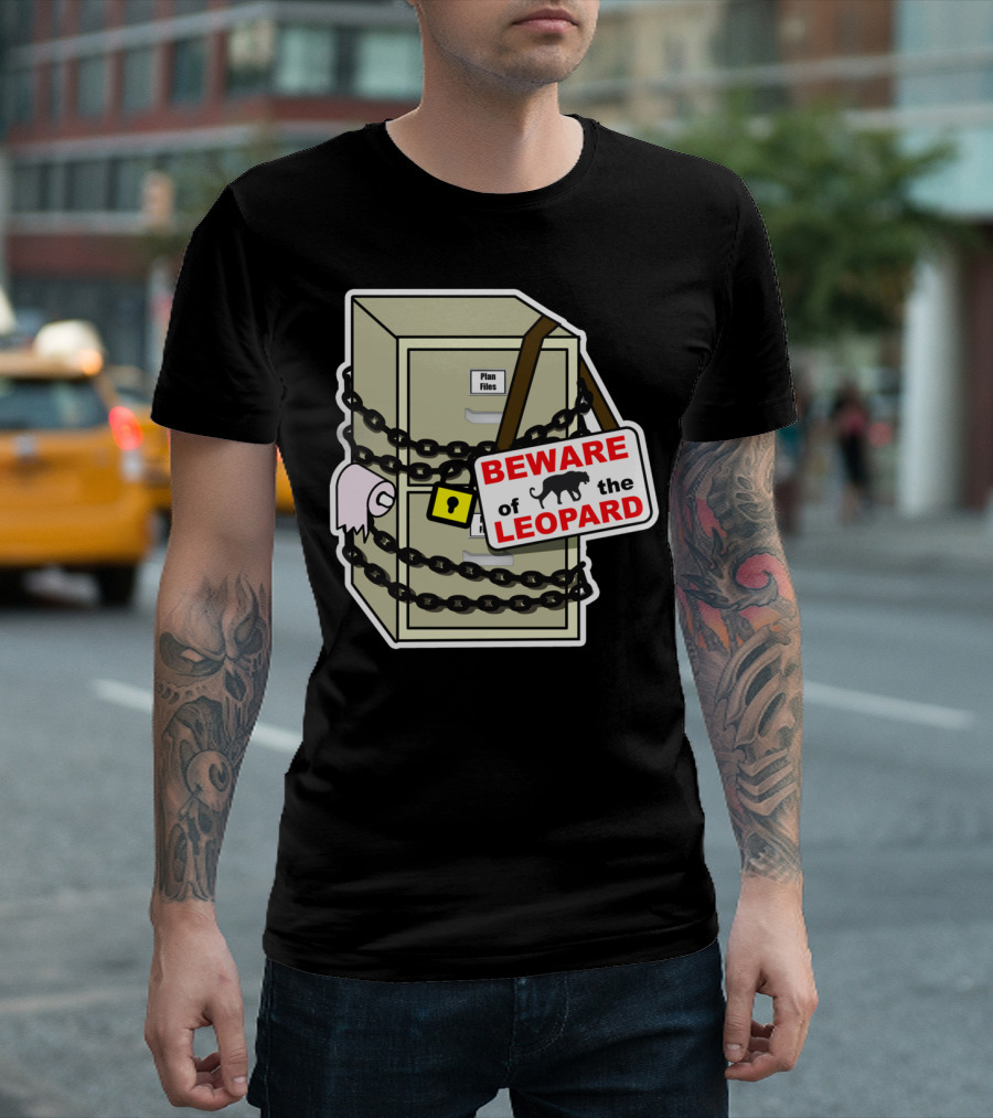 Beware Of The Leopard Plan Files Locked Cabinet Sign T-Shirt