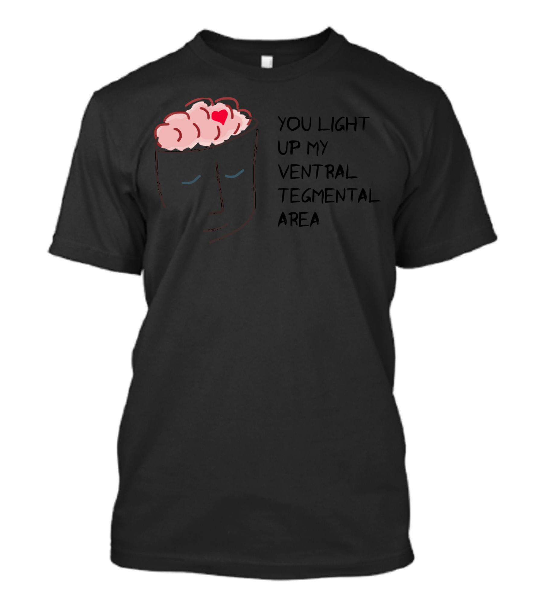 You Light Up My Ventral Tegmental Area Brain Heart T-Shirt