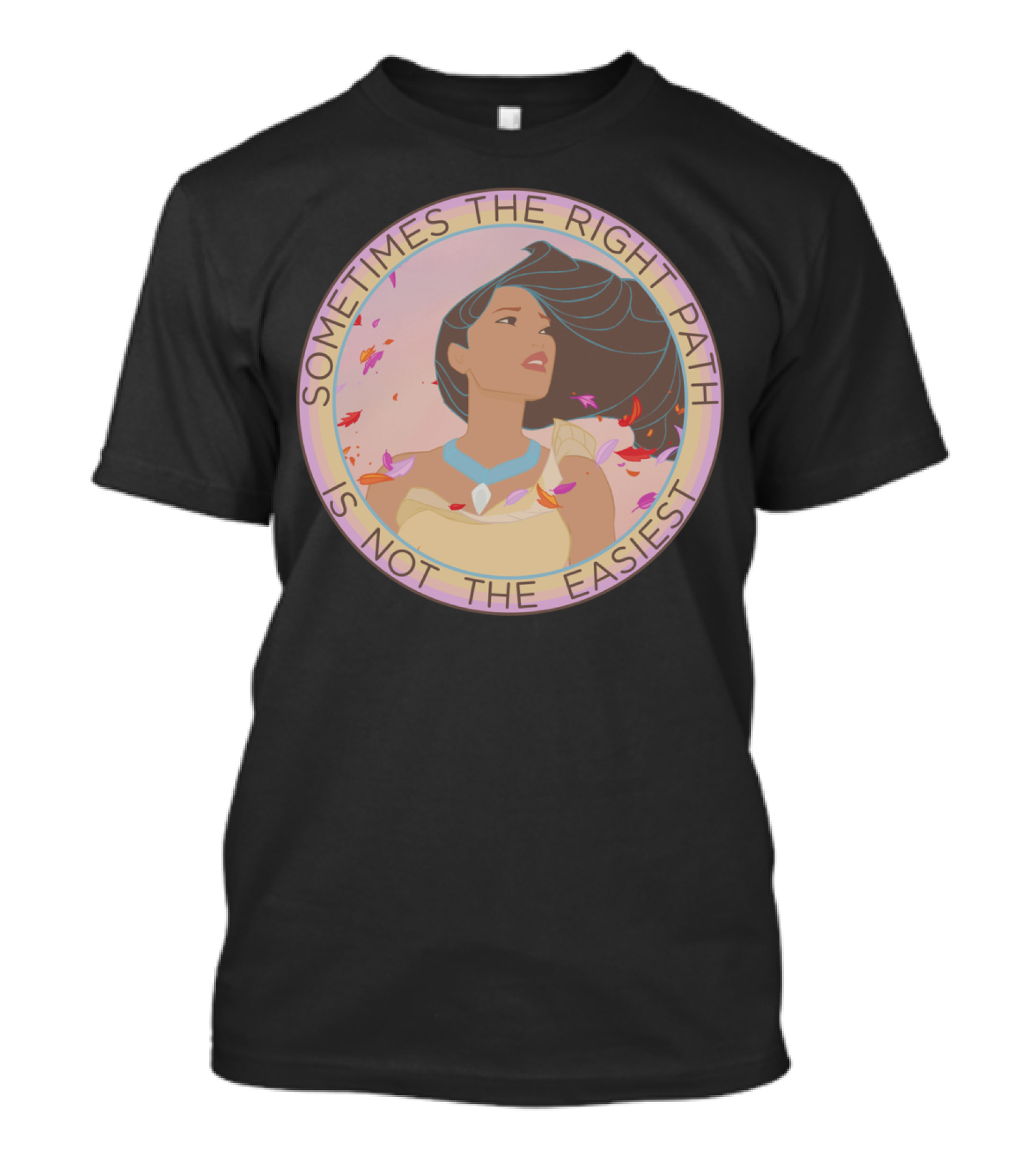Sometimes The Right Path Is Not The Easiest T-Shirt