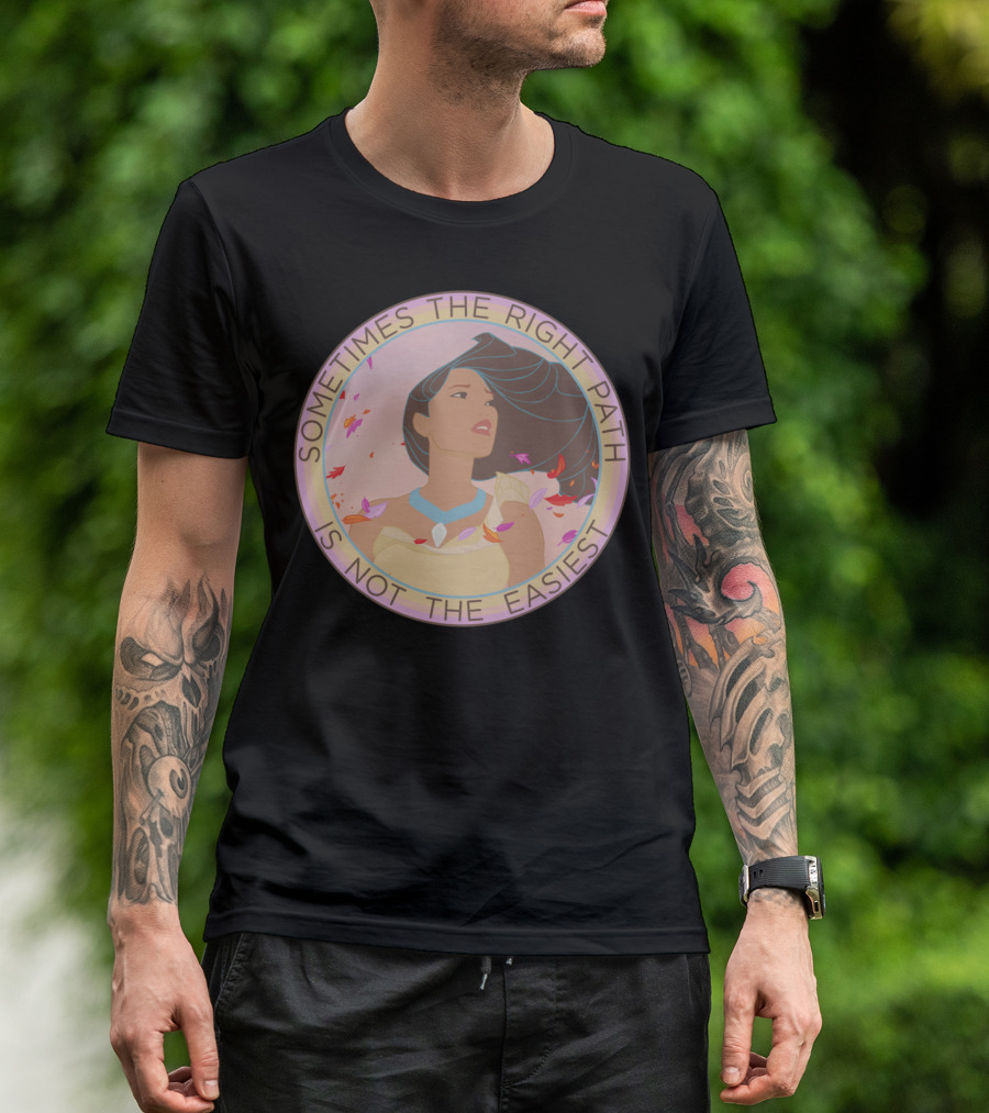 Sometimes The Right Path Is Not The Easiest T-Shirt