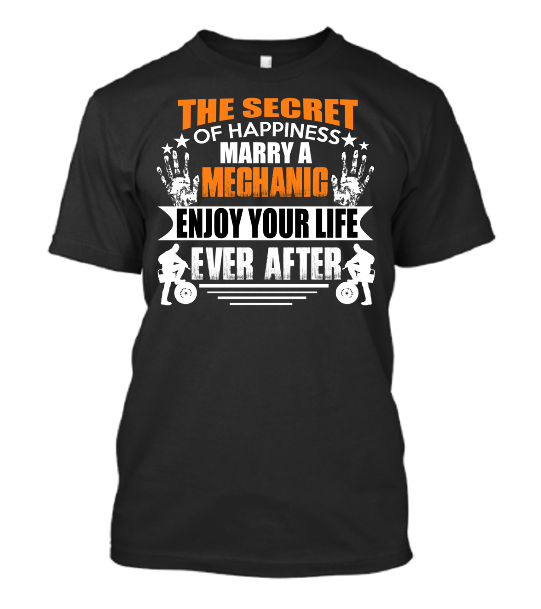 The Secret Of Happiness Marry A Mechanic Enjoy Your Life Ever After T-Shirt