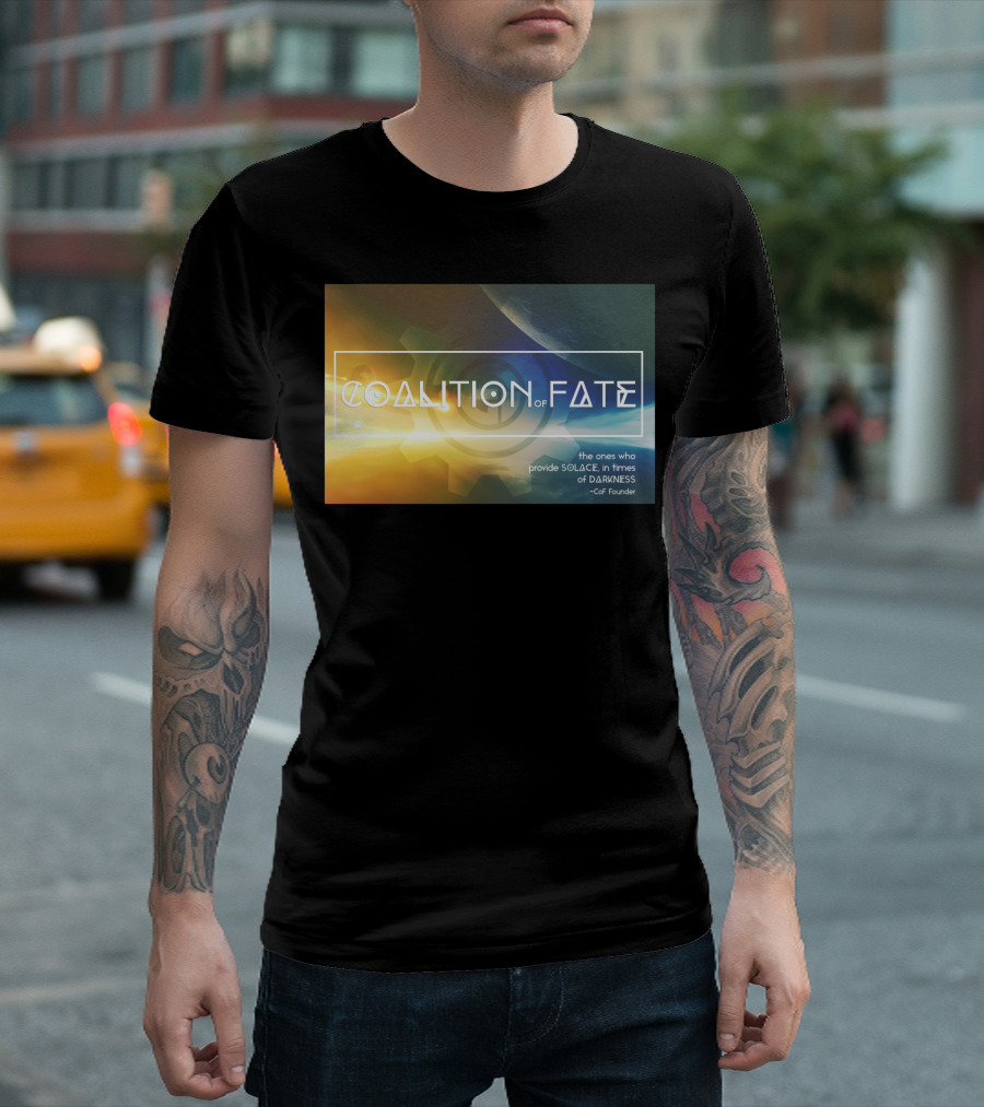 COALITION OF FATE The Ones Who Provide Solace in Times of Darkness T-Shirt