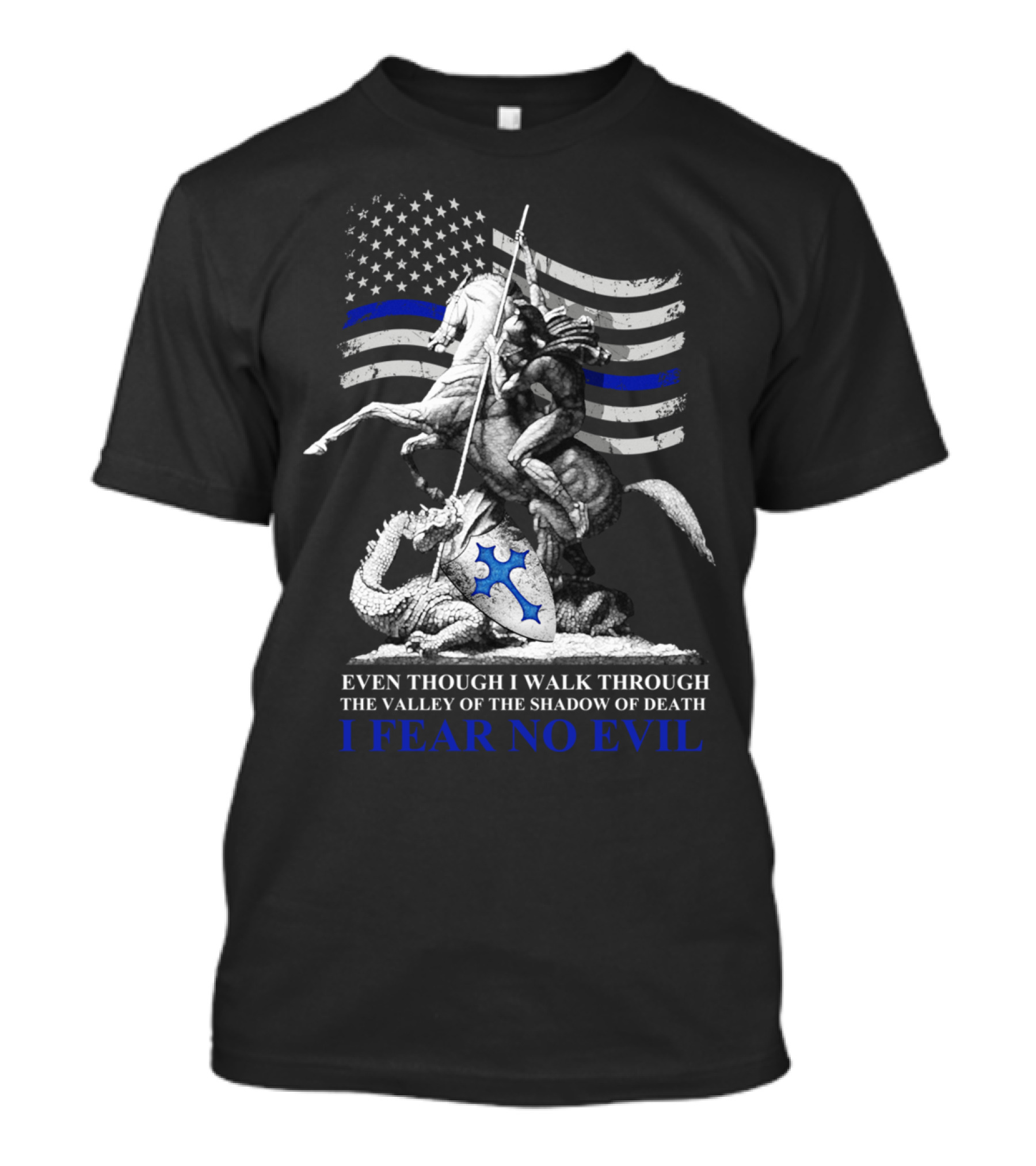 Even Though I Walk Through The Valley Of The Shadow Of Death I Fear No Evil Thin Blue Line T-Shirt
