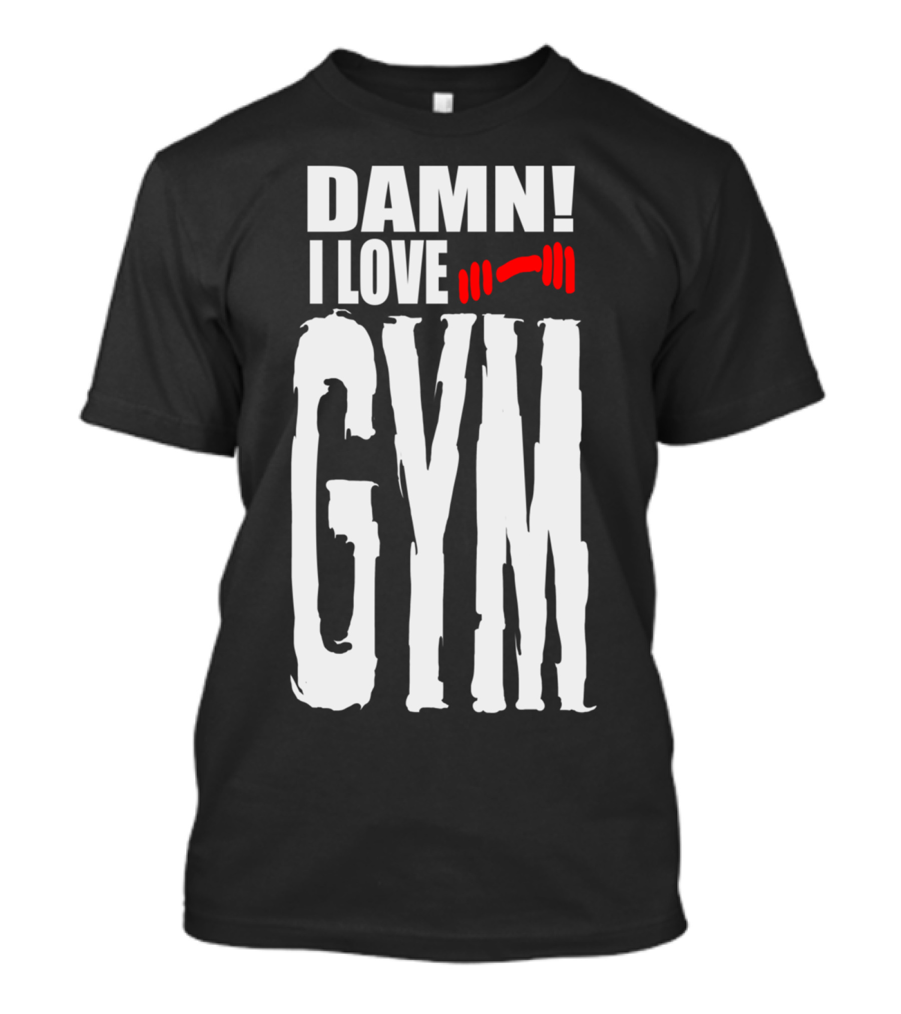 DAMN I LOVE GYM Barbell Enthusiast Fitness Passion T-Shirt