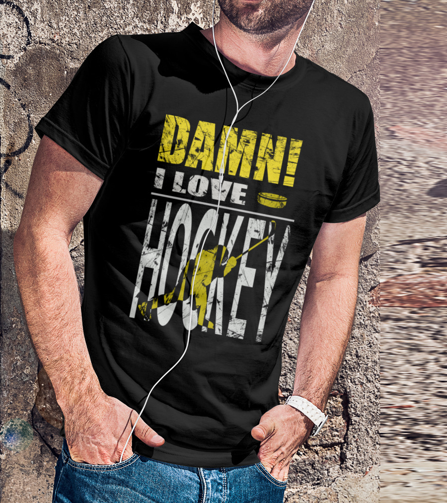 DAMN I LOVE HOCKEY Hockey Puck And Player T-Shirt