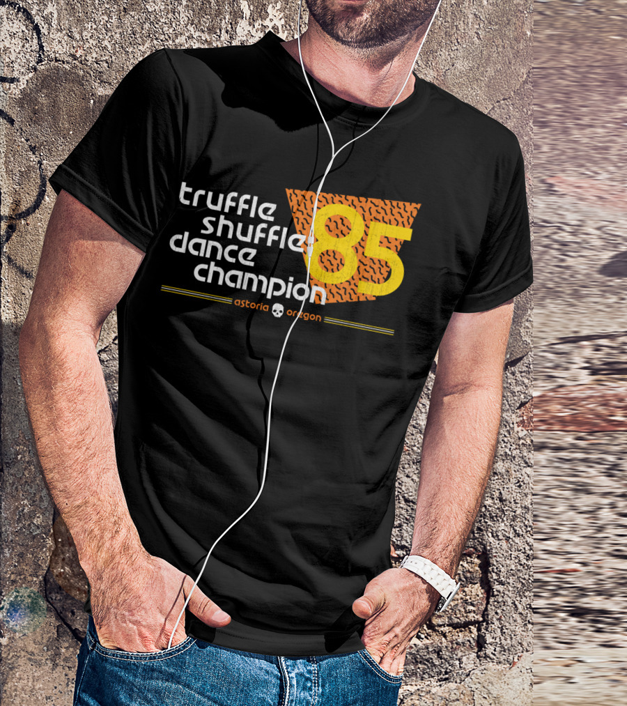 Truffle Shuffle Dance Champion 85 Astoria Oregon T-Shirt