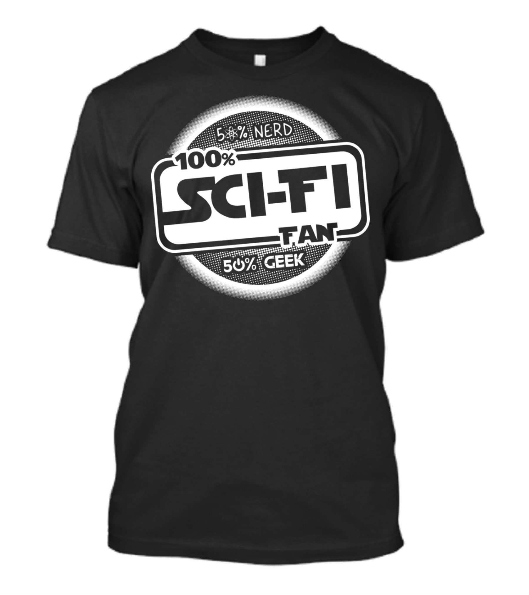 100 Percent Sci Fi Fan 50 Percent Nerd 50 Percent Geek T-Shirt