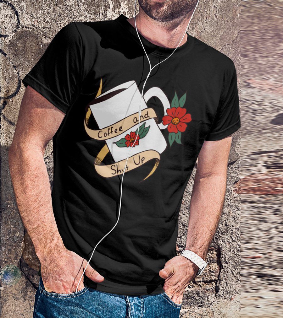 Coffee And Shut Up Floral Mug T-Shirt