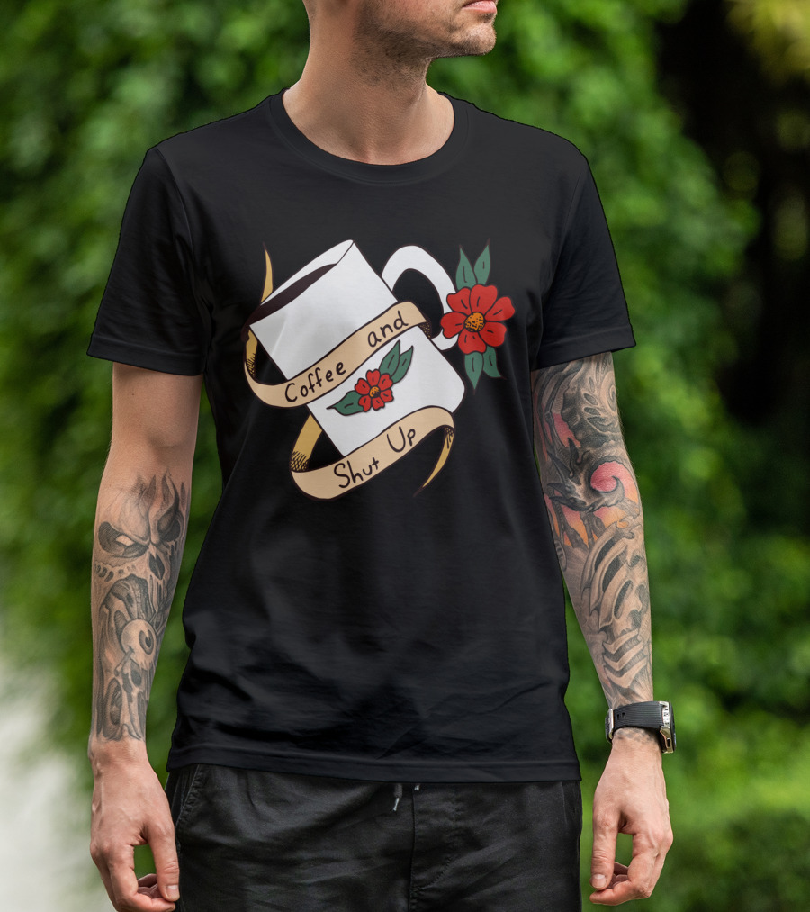 Coffee And Shut Up Floral Mug T-Shirt