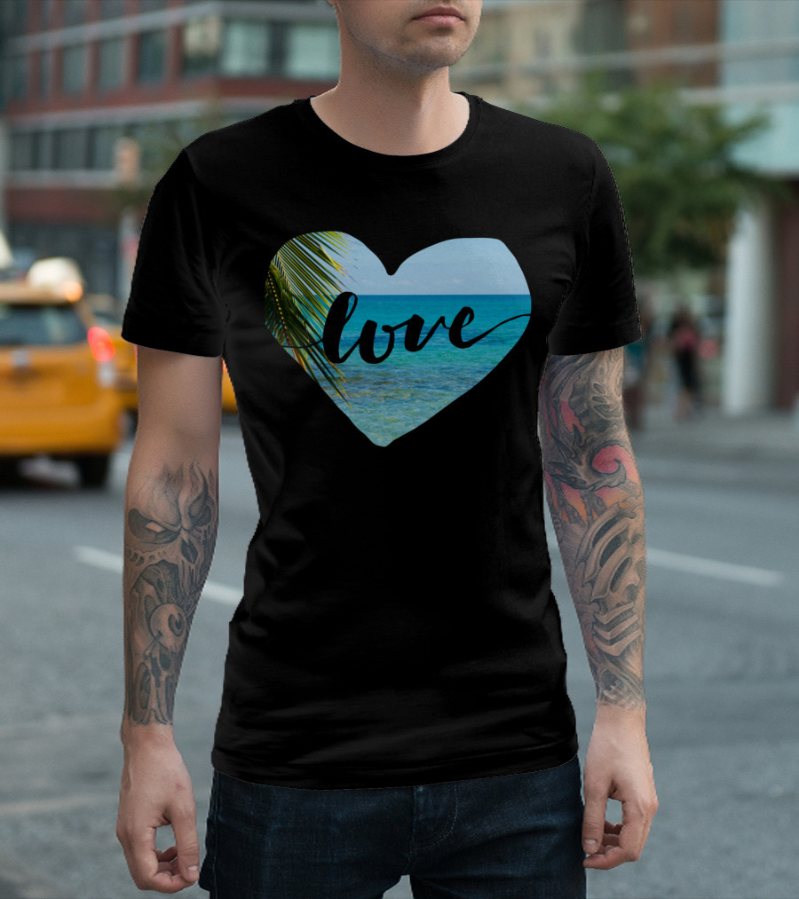 Love Tropical Paradise Ocean View in Heart Shape T-Shirt