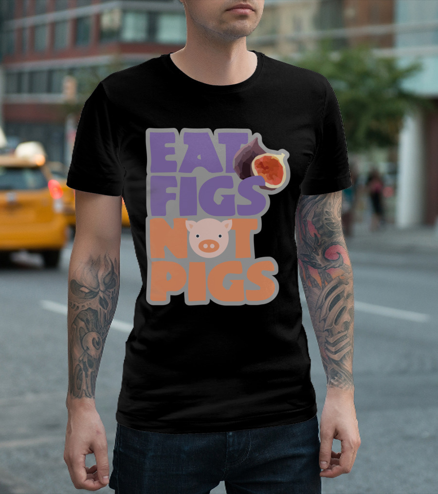 EAT FIGS NOT PIGS Pig and Fig Visual Elements T-Shirt