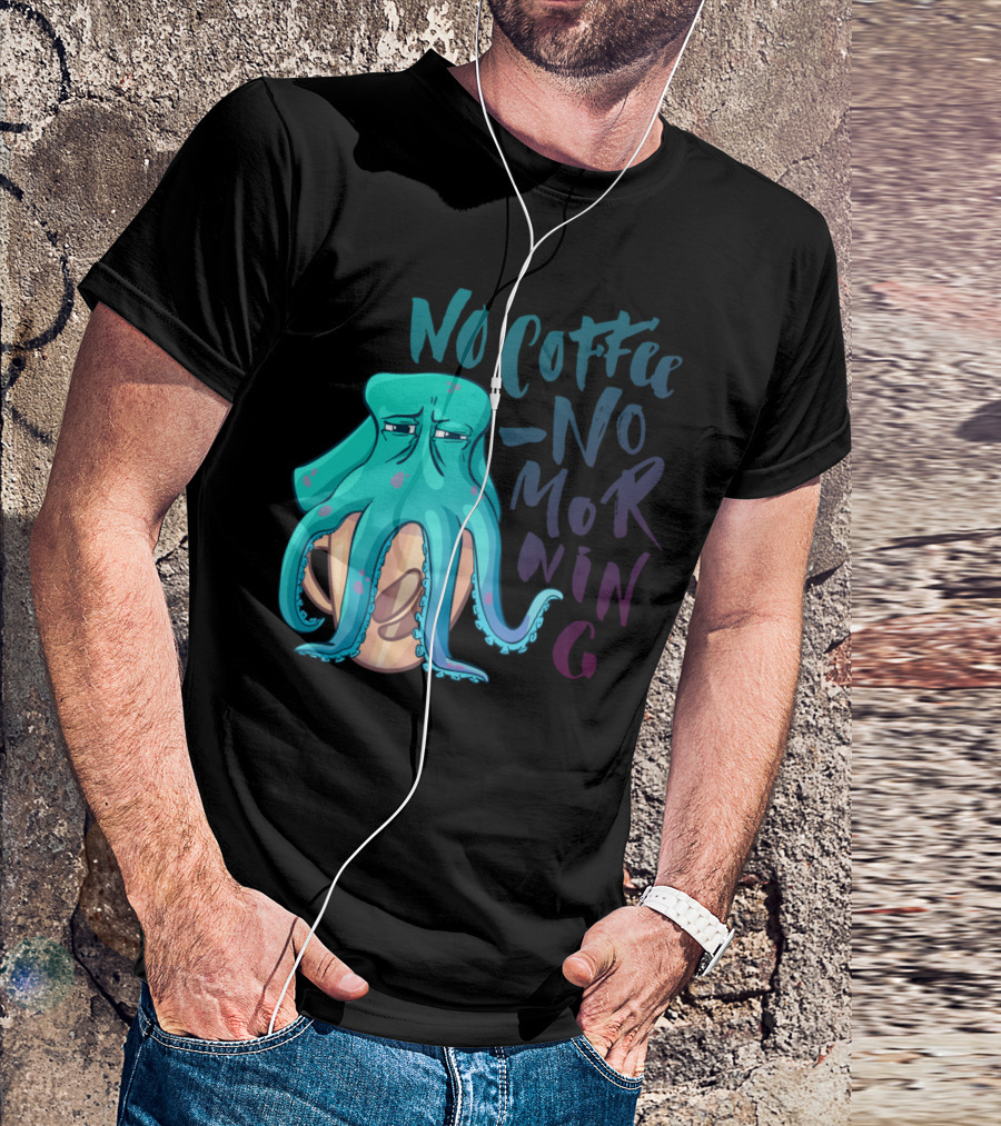 No Coffee No Morning Octopus T-Shirt