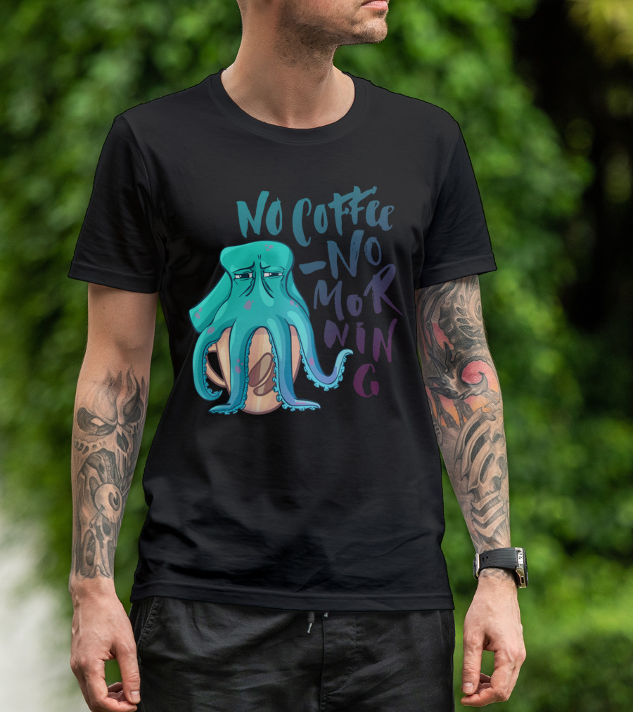 No Coffee No Morning Octopus T-Shirt