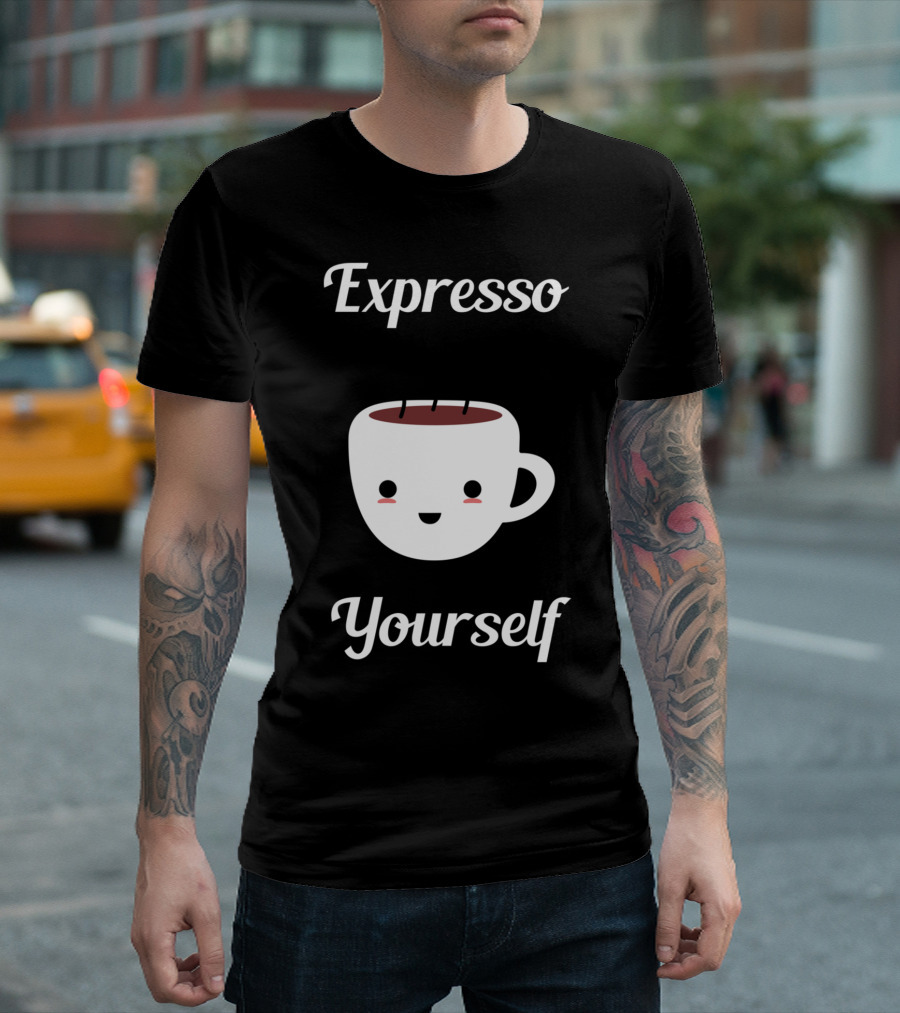 Expresso Yourself Coffee Humor Cute Cup T-Shirt