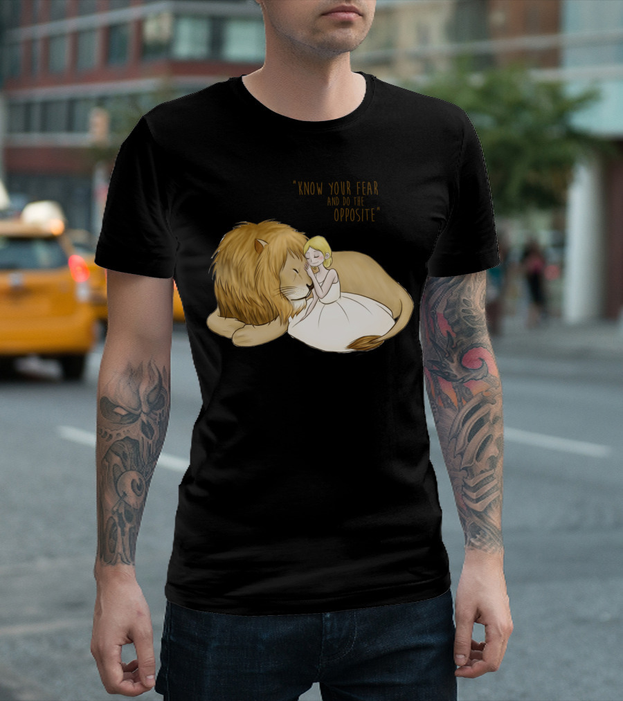 Know Your Fear And Do The Opposite Lion T-Shirt