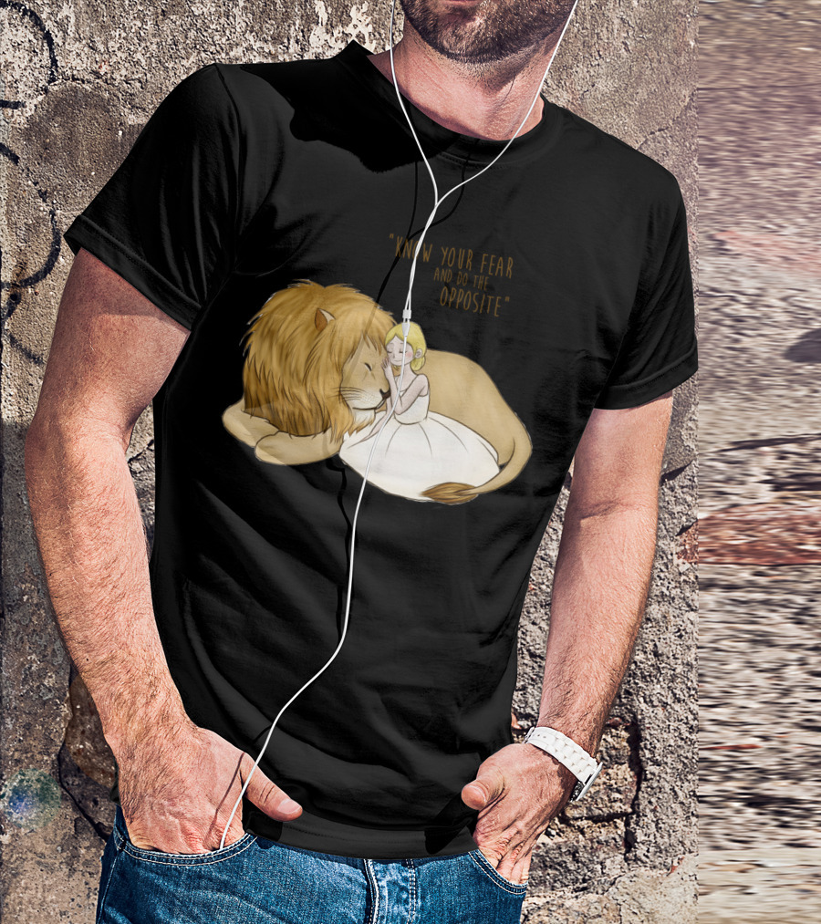 Know Your Fear And Do The Opposite Lion T-Shirt