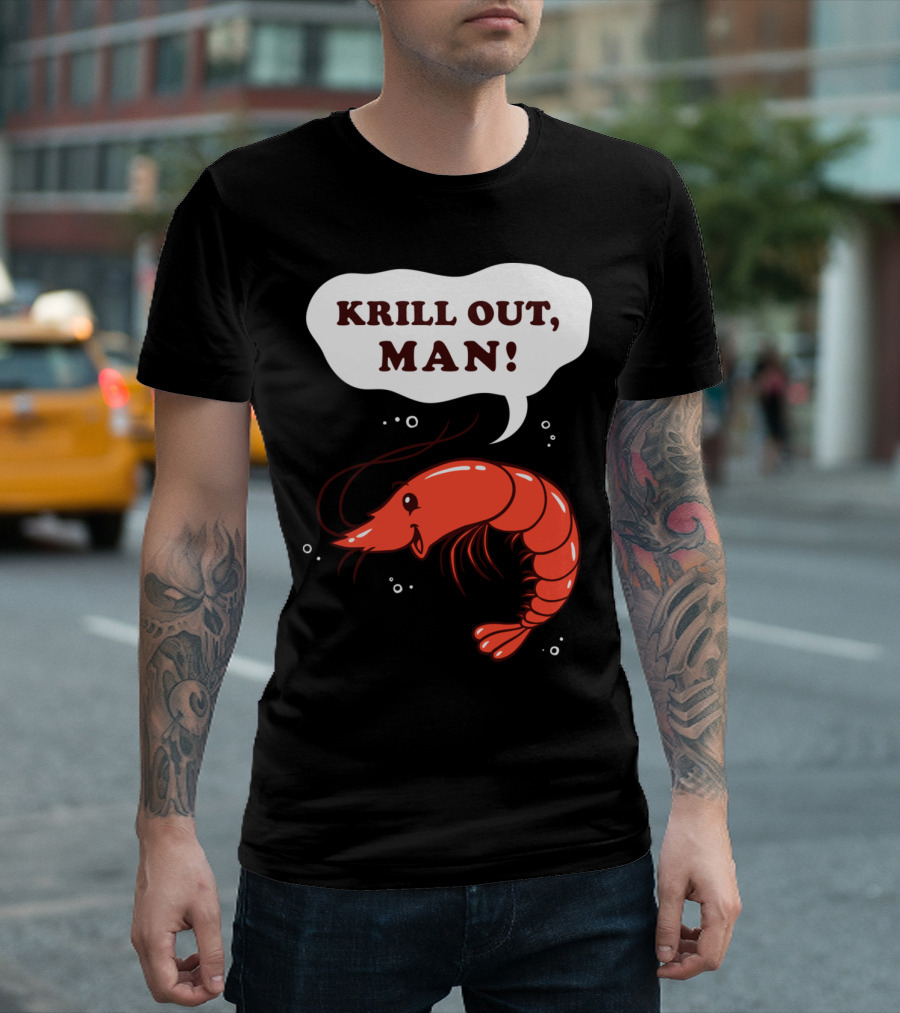 KRILL OUT, MAN Quirky Cartoon Shrimp with Speech Bubble T-Shirt
