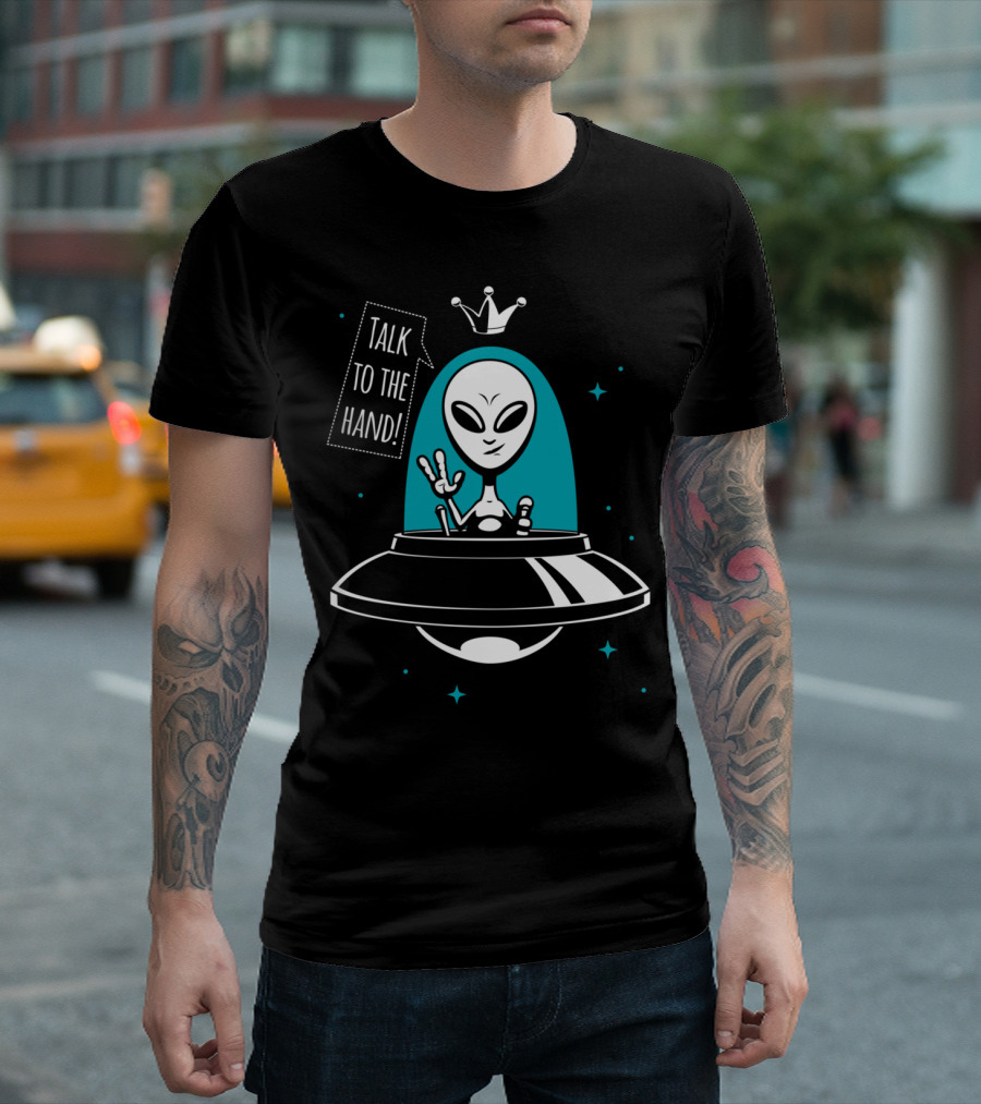 Talk To The Hand Alien King UFO Peace Sign Queen Crown T-Shirt