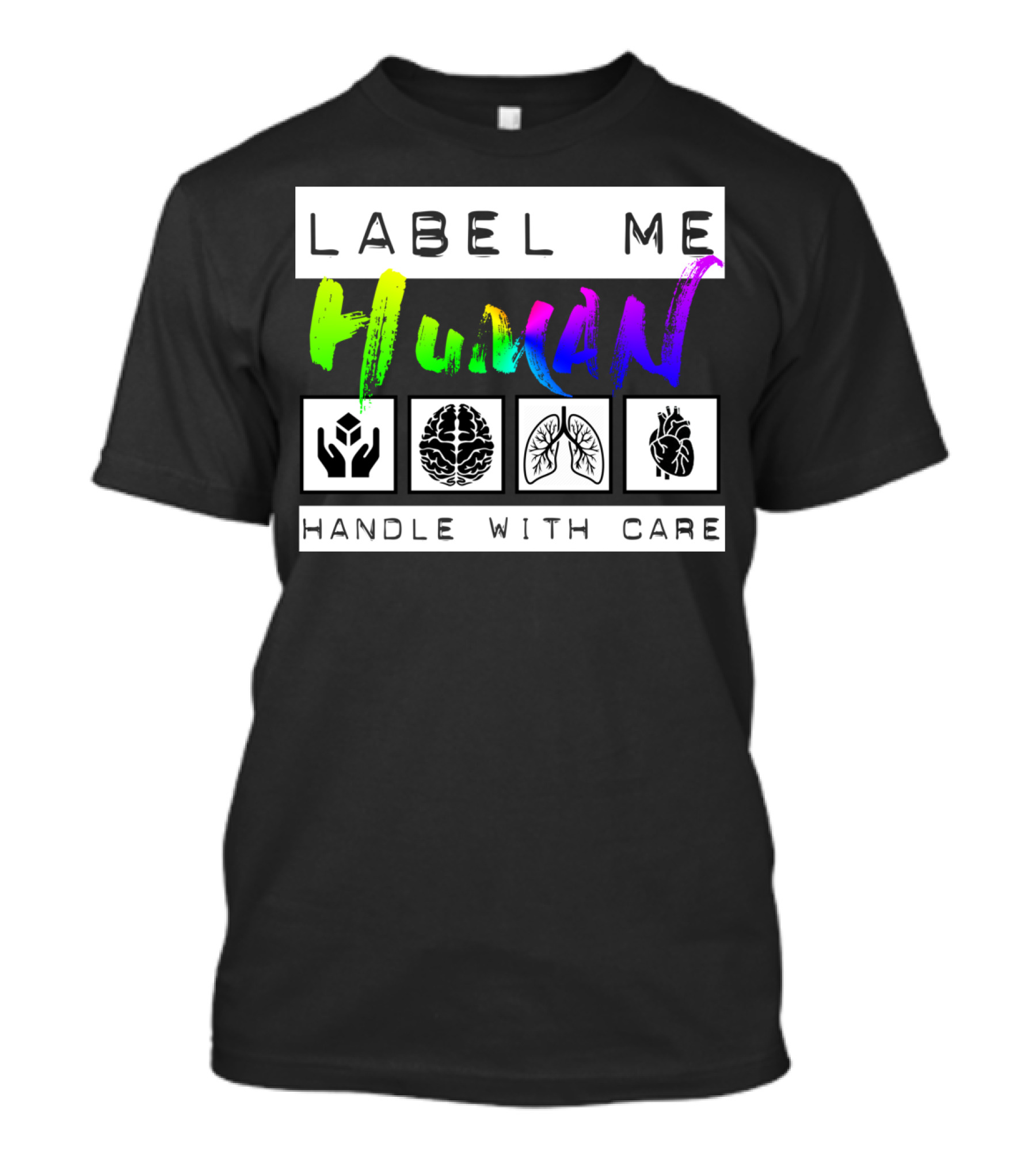 Label Me Human Handle With Care Brain Lungs Heart T-Shirt