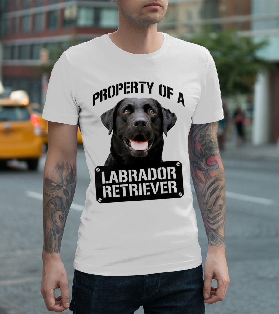 PROPERTY OF A LABRADOR RETRIEVER T-Shirt