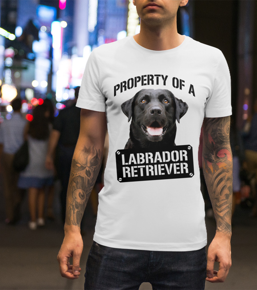 PROPERTY OF A LABRADOR RETRIEVER T-Shirt