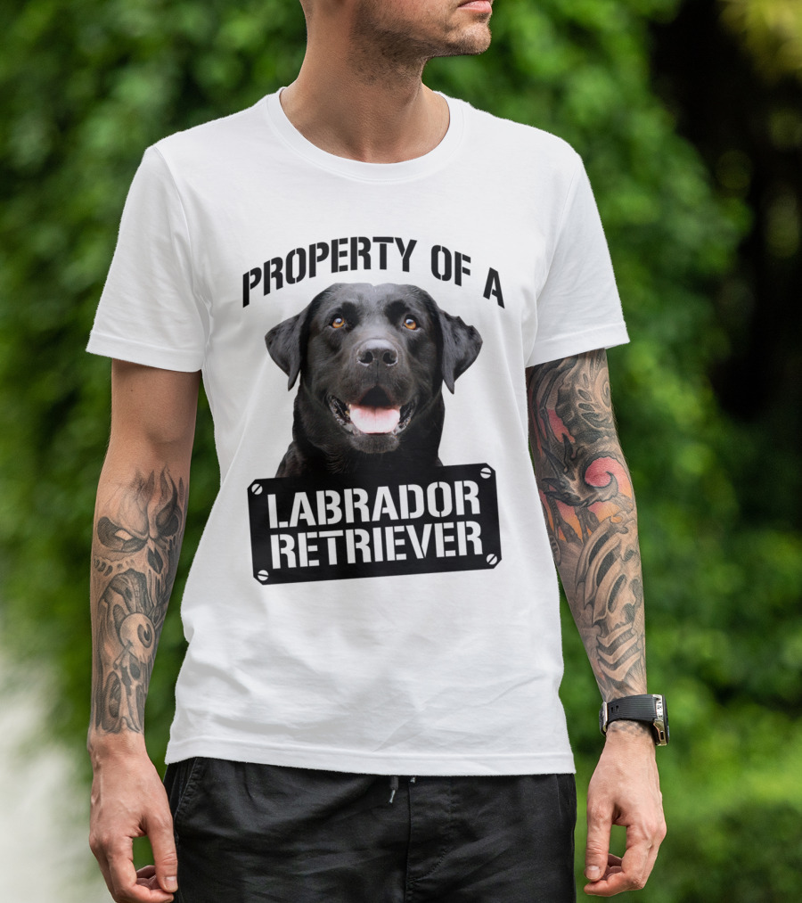 PROPERTY OF A LABRADOR RETRIEVER T-Shirt