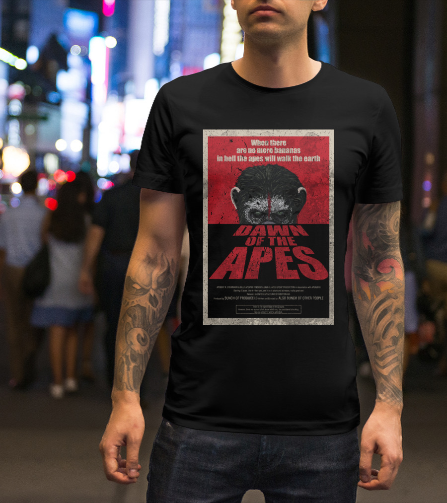 When There Are No More Bananas In Hell The Apes Will Walk The Earth Dawn Of The Apes T-Shirt