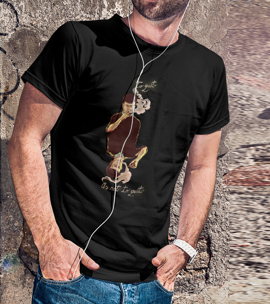 To Quit Or Not To Quit Smoky Dual Reflection T-Shirt