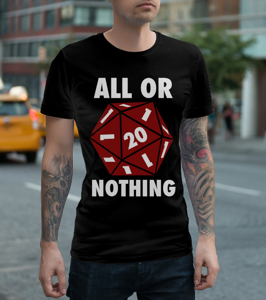 ALL OR NOTHING D20 Dice Critical Roll 20 T-Shirt