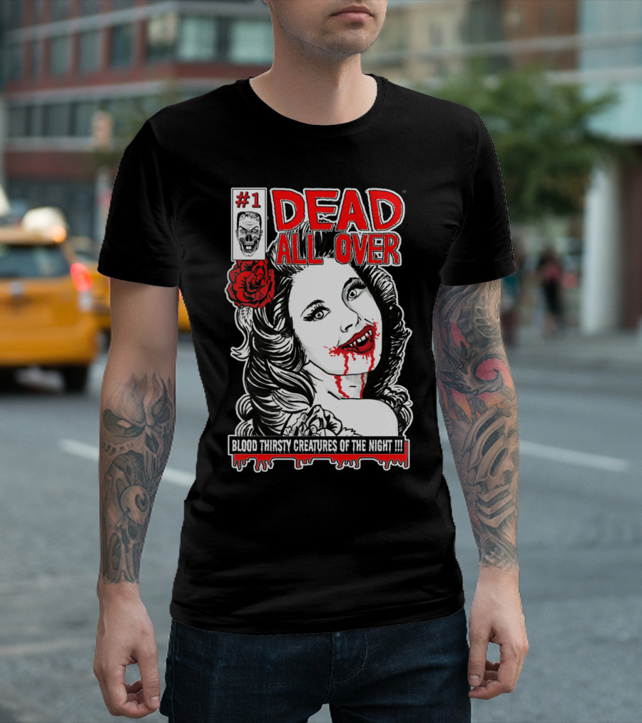 1 Dead All Over Vampire Comic Blood Thirsty Creatures Of The Night T-Shirt