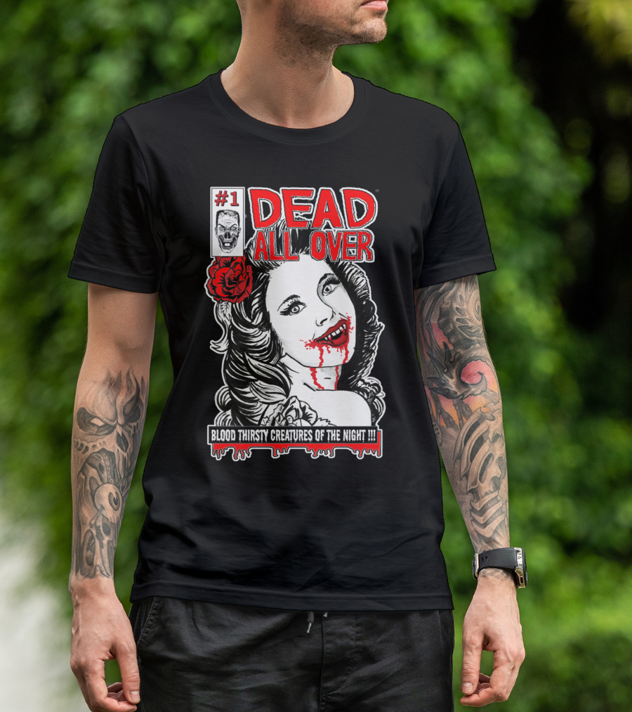 1 Dead All Over Vampire Comic Blood Thirsty Creatures Of The Night T-Shirt