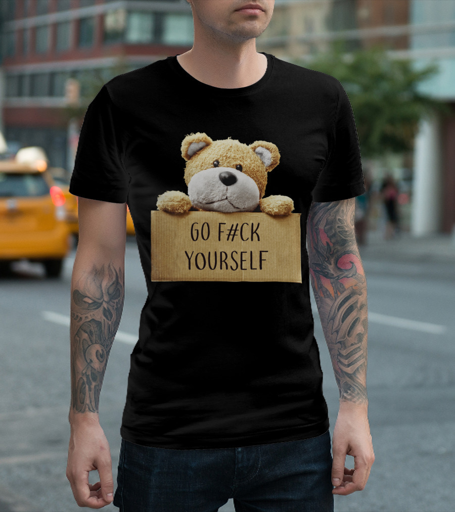 Bad Teddy Bear Go F#ck Yourself T-Shirt