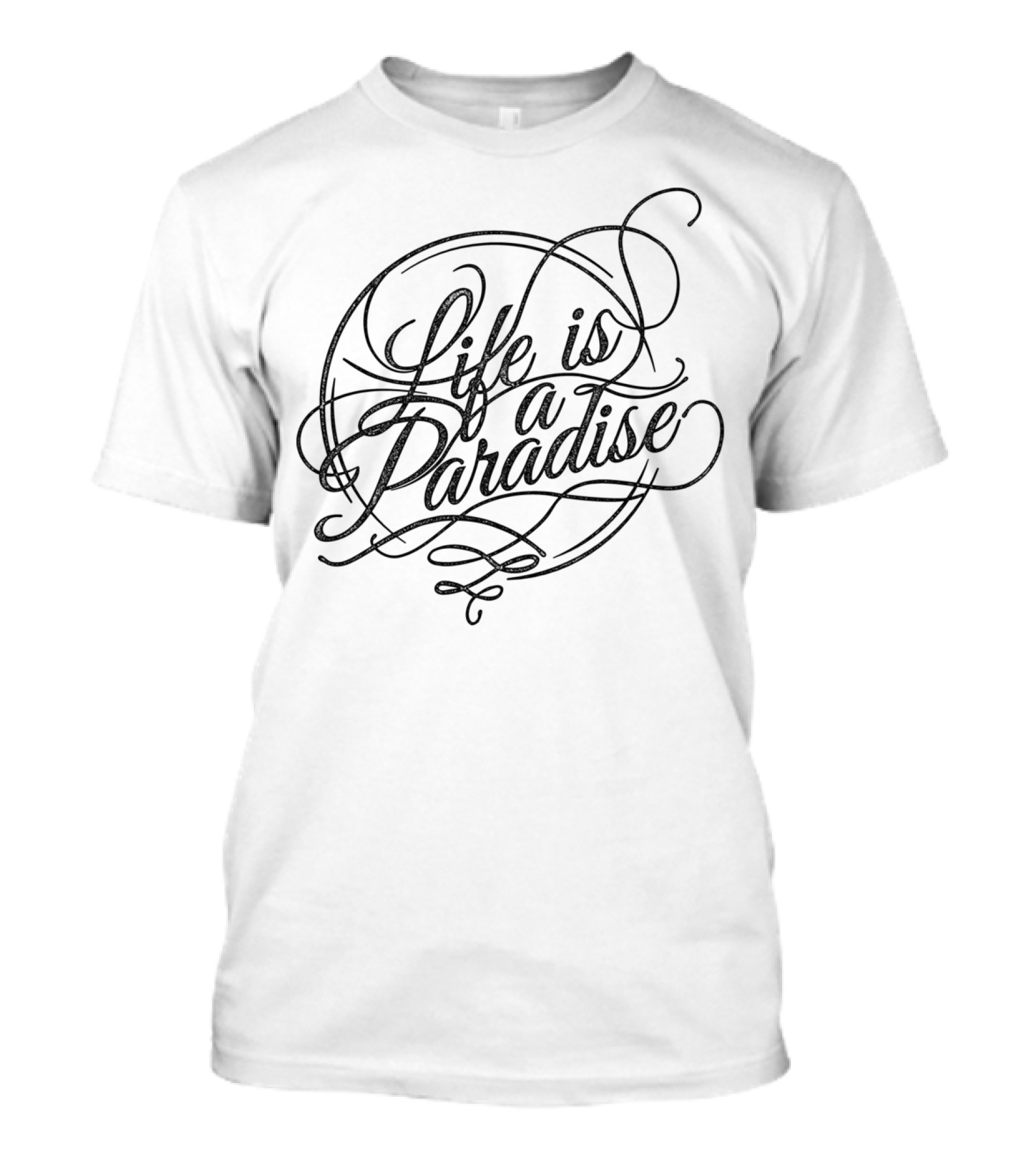 Life Is A Paradise T-Shirt