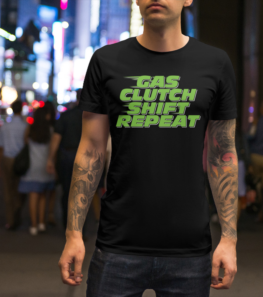 Gas Clutch Shift Repeat Racing Car Lifestyle T-Shirt