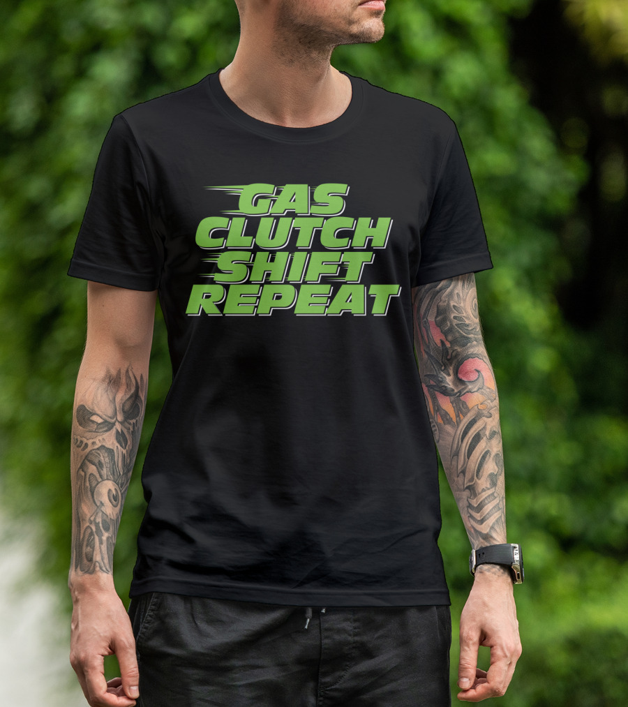Gas Clutch Shift Repeat Racing Car Lifestyle T-Shirt