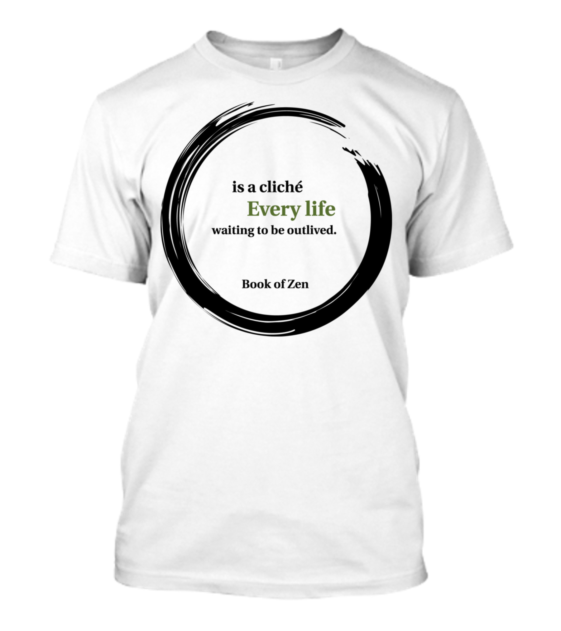 Every Life Waiting To Be Outlived Book Of Zen T-Shirt
