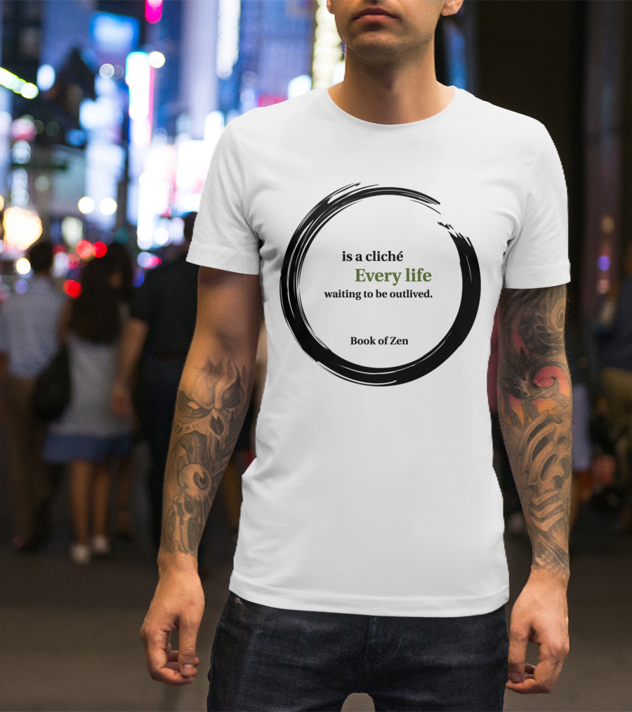 Every Life Waiting To Be Outlived Book Of Zen T-Shirt
