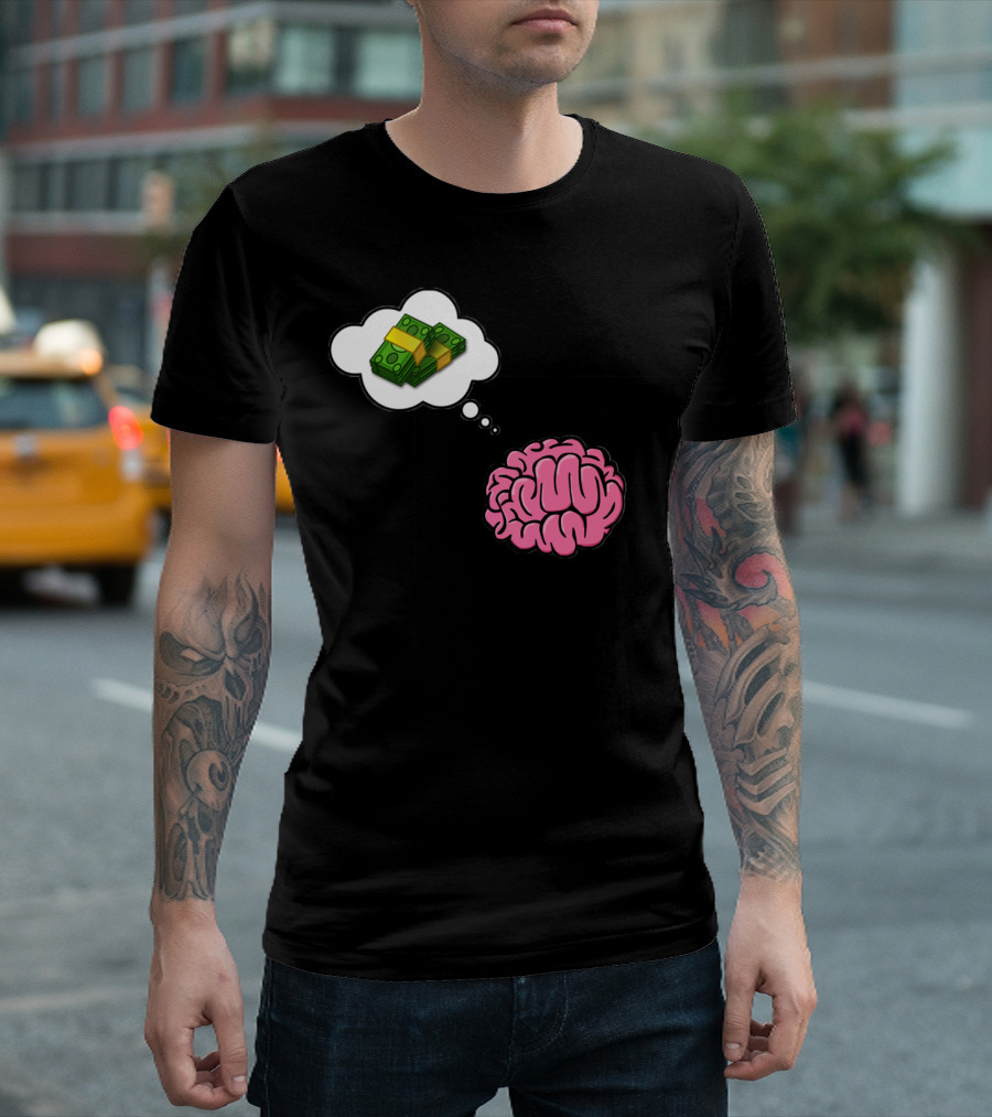 Money On My Mind Brain and Cash Thought Bubble T-Shirt