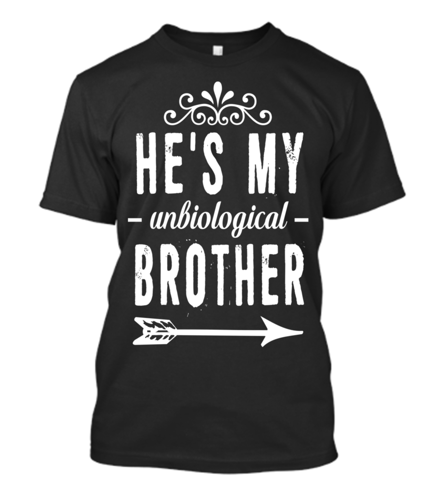 He's My Unbiological Brother Funny Graphic Arrow T-Shirt