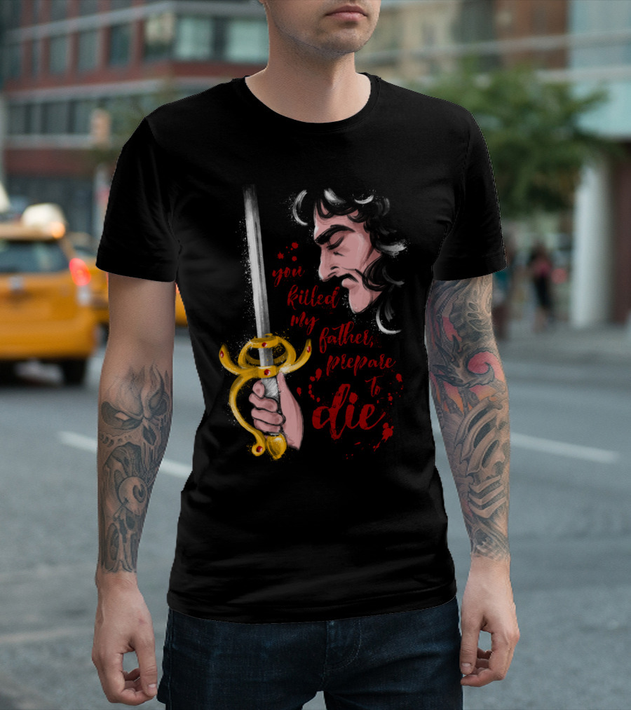 You Killed My Father Prepare To Die T-Shirt