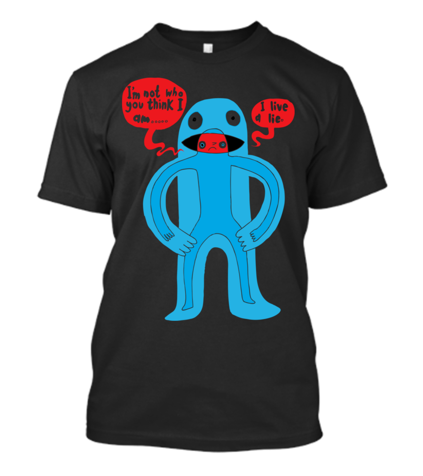 I'm Not Who You Think I Am I Live A Lie T-Shirt