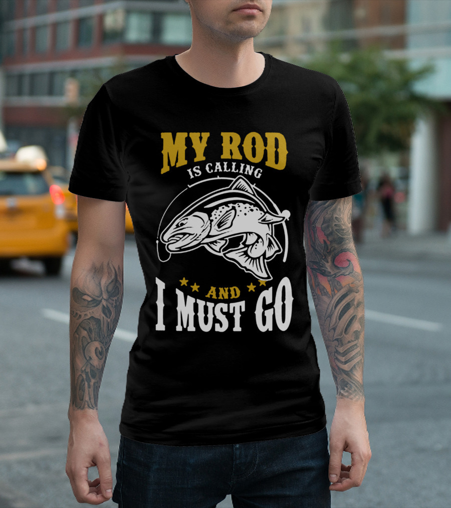 My Rod Is Calling And I Must Go Fishing Adventure T-Shirt