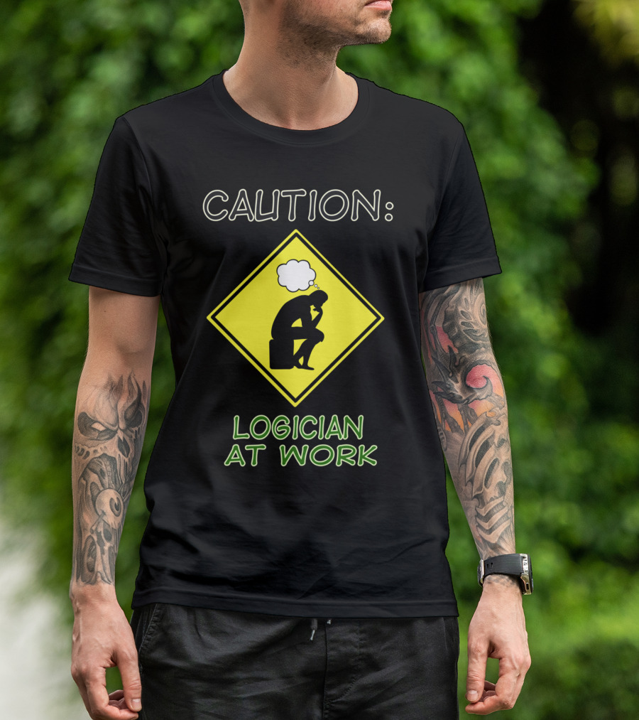 Caution: Logician At Work T-Shirt