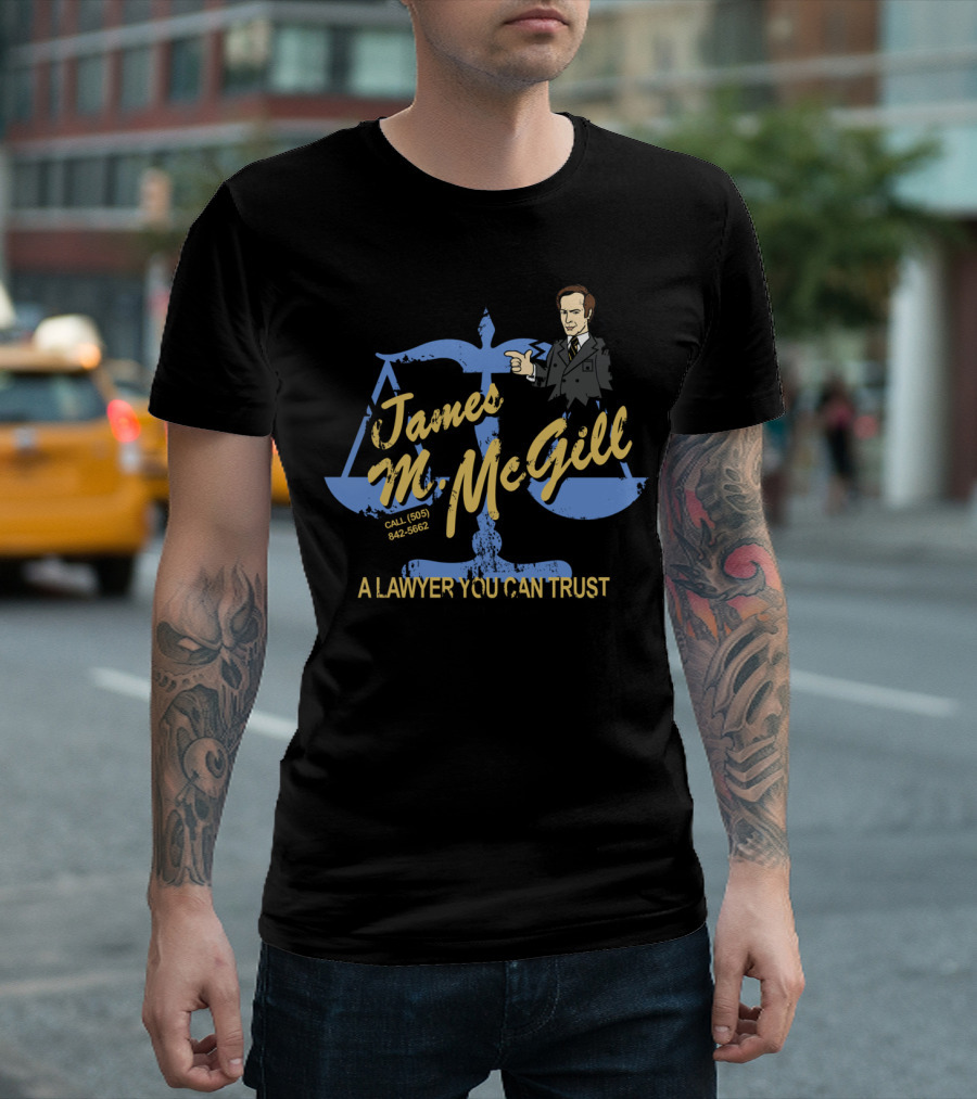 James M. McGill A Lawyer You Can Trust Call (505) 842-5662 Albuquerque NM T-Shirt